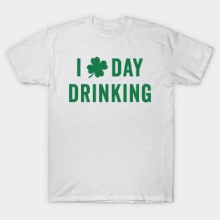 I Love Day Drinking - St. Patrick's Humor T-Shirt